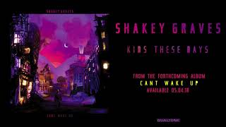 Shakey Graves | Kids These Days