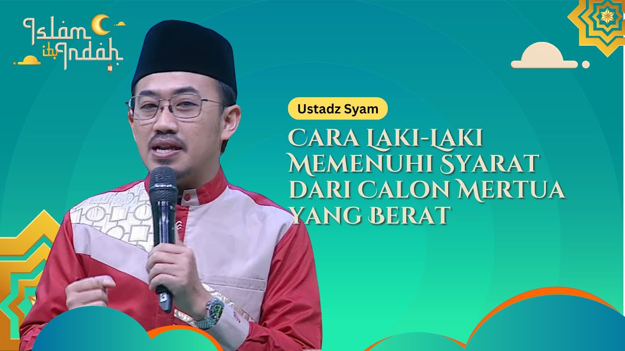 Cara Laki-Laki Memenuhi Syarat dari Calon Mertua yang Berat - Ceramah Ust Syam