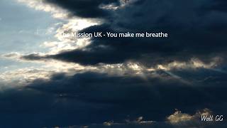 The Mission UK  - You make me breathe   Sub español