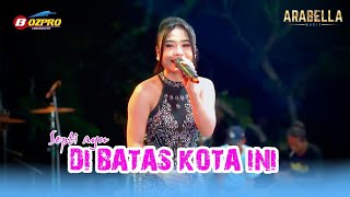 Download lagu DIBATAS KOTA - SEPTI AYU || ARABELLA FT NUGROHO AUDIO AND BOZZ PRO SHOOTING mp3