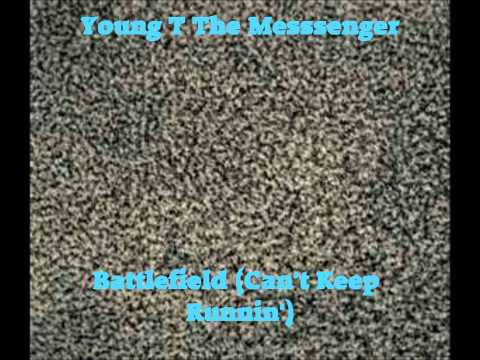 Young T the Messenger- Battlefield (Can't Keep Runnin')