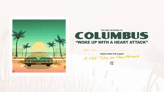 Columbus - Woke Up With A Heart Attack