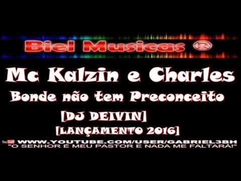 Mc Kalzin e Charles - Bonde não tem Preconceito (LANÇAMENTO 2016) DJ DEIVIN