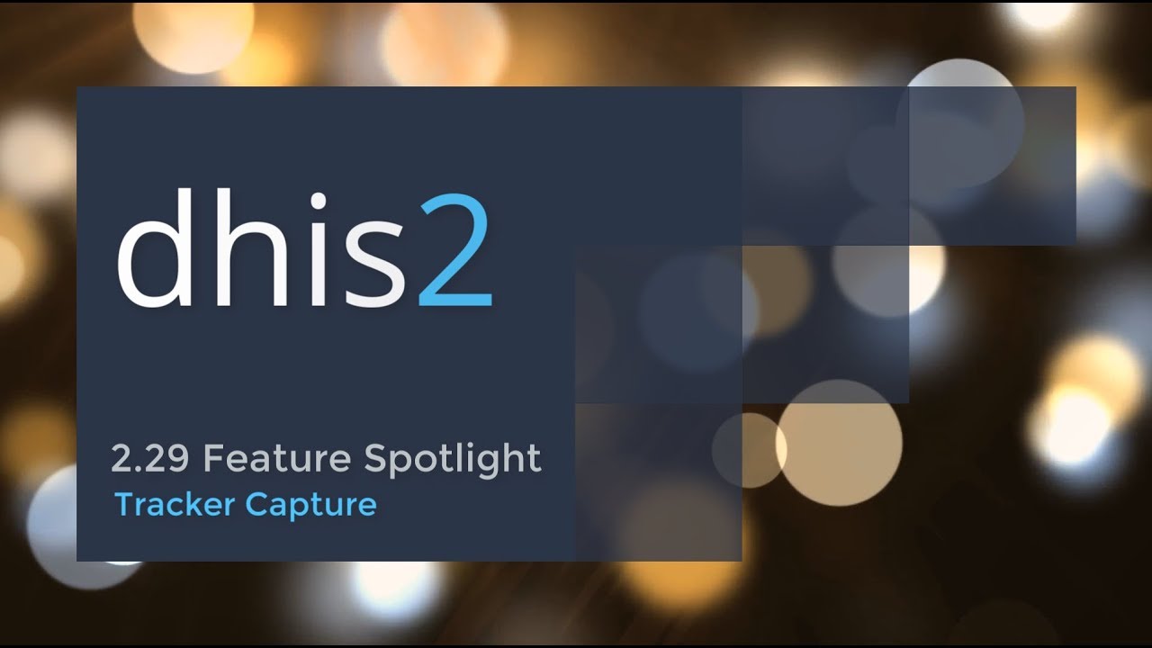 DHIS2 2.29 - Tracker Capture Overview