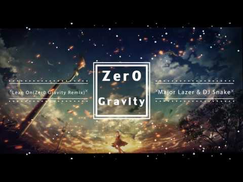 Major Lazer & DJ Snake - Lean On (feat. MO) (Zer0 Gravity Remix)