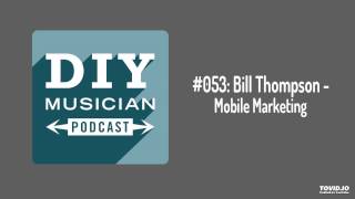 #053: Bill Thompson – Mobile Marketing
