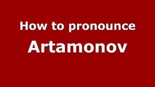 How to pronounce Artamonov