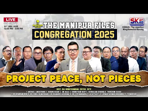 SKTV's "THE MANIPUR FILE" – CONGREGATION 2025 | 3-HOUR POWER-PACKED DISCUSSION🚨[31/12/25][LIVE]