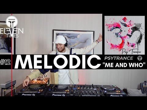 Melodic Psy Trance Mix #12: "Me and Who?" - Emotional Progressive Goa Trance Music