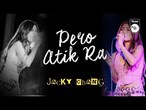 Pero Atik Ra - Jacky Chang at The Pocket Concerts Live!