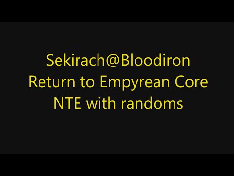 Return to Empyrean Core randomish NTE