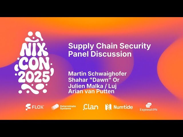 NixCon 2025 - Supply Chain Security Panel Discussion - YouTube