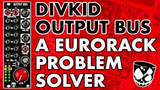 Video thumbnail for A Eurorack Mix & Output Problem Solver // Output Bus from DivKid & Befaco by DivKid