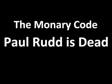 Paul Rudd is Dead - The Monary Code
