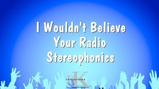 I Wouldn&#39;t Believe Your Radio - Stereophonics (Karaoke Version)