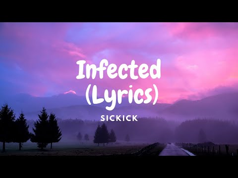 Sickick - Infected (Lyrics)