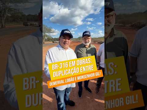 Acompanhei de perto as obras de duplicação da BR-316, no trecho entre Demerval Lobão e Monsenhor Gil
