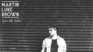 Martin Luke Brown - Love Me Sober (Official Audio & Lyrics)