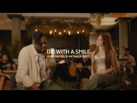 Die With A Smile - Hugo Rafael & Nathalia Bacci