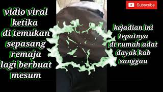 Download lagu Viral sepasang remaja ini nekat berbuat mesum di rumah adat dayak sanggau mp3