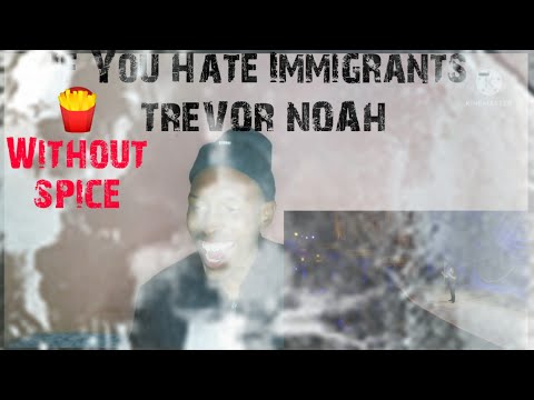 If You Hate Immigrants - TREVOR NOAH (REACTION) #reaction #trevornoah #comedy #immigrants