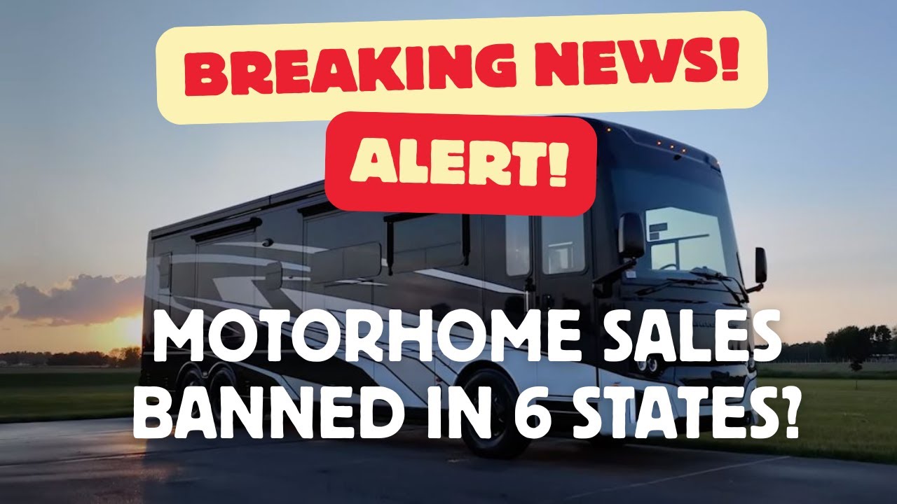 Breaking News! Motorhome Sales Banned in Six States