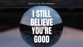 Newsboys - I Still Believe You&#39;re Good (Lyrics)