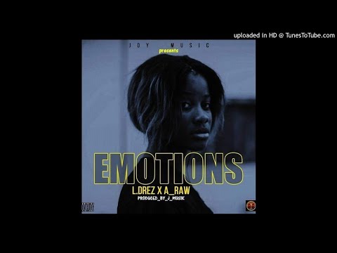 L-Drez Ft. A-Raw - Emotions (NEW MUSIC 2018)