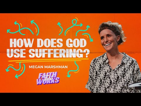 How Does God Use Suffering? | Megan Marshman Message
