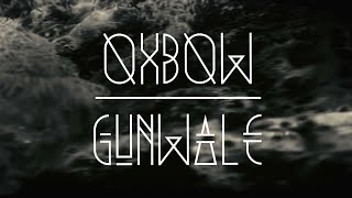 Oxbow – “Gunwale”