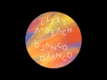 Django Django - Life's a Beach (Priests of Sound ...