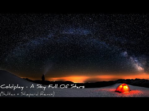 Coldplay - A Sky Full of Stars (Sultan + Shepard Remix)