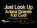 Ariana Grande, Kid Cudi - Just Look Up (Karaoke Version)