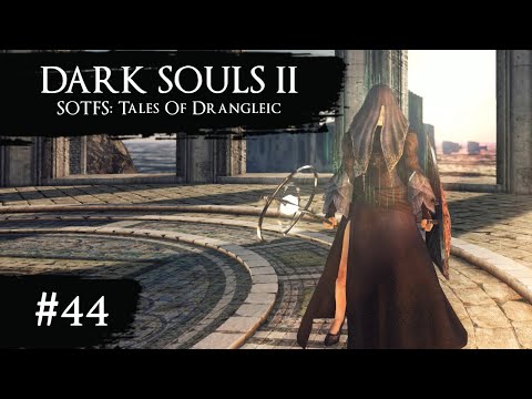 Dark Souls II: Tales of Drangleic ★ 44 ★ Der Alte Drachentöter und andere Aufräumarbeiten