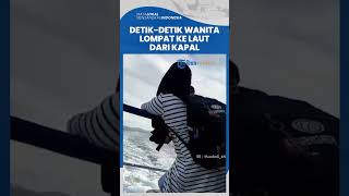 Detik-detik Wanita Lompat ke Laut dari Kapal Aceh Hebat 2 Ditemukan Selamat oleh Nelayan