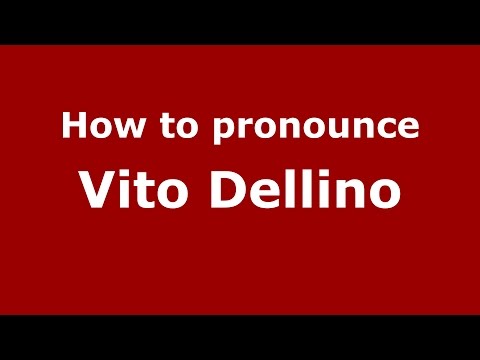 How to pronounce Vito Dellino (Italian/Italy)  - PronounceNames.com