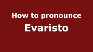 How to pronounce Evaristo