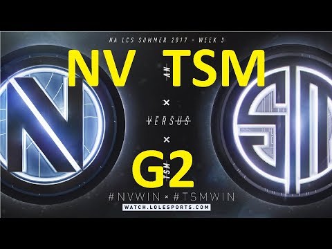 NV vs TSM Game 2 Highlights 2017 NALCS SUMMER SPLIT WEEK 3 DAY 3