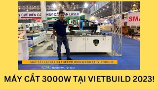 Máy cắt cnc laser fiber 3000W tại Vietbuild Hồ Chí Minh 2023