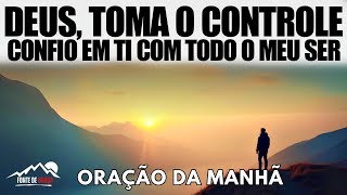Oração Da Manhã Para Entregar Tudo A Deus E Confiar Mesmo Sem Entender | A PALAVRA DO DIA