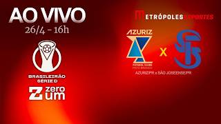 AZURIZ x SÃO JOSEENSE - BRASILEIRÃO SÉRIE D 2026 - AO VIVO E COM IMAGENS - 26.04.26