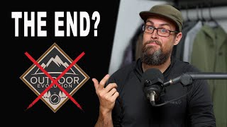 The END of My Outdoor Company... Sorta