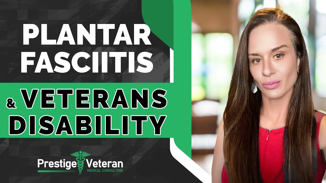 Plantar Fasciitis and Veterans Disability | All You Need To Know