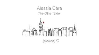 Alessia Cara - The Other Side (slowed)