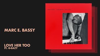 Marc E. Bassy - Love Her Too ft. G-Eazy (Audio)