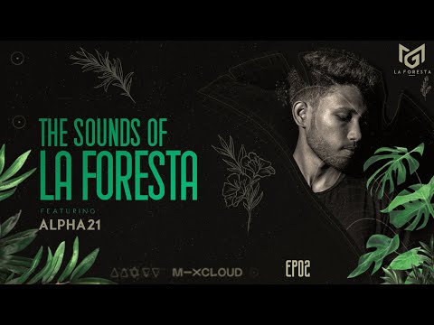 THE SOUNDS OF LA FORESTA EP02 - ALPHA21