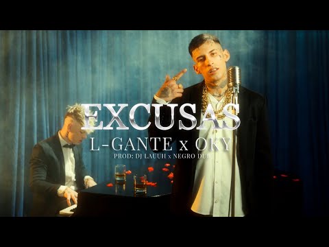 Oky X L-GANTE - EXCUSAS (Video Oficial) | Prod. DJ Lauuh & Negro Dub