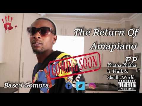 Basco Gomora - Phatha phatha (feat.Hulk & SbudhaWorld)