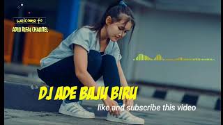 DJ TERBARU 2019 Ade Baju Biru Remix DJ SLOW 2019 V...