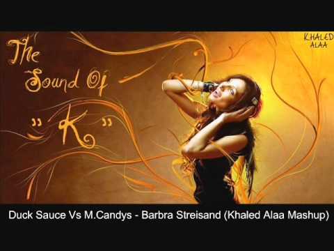 Duck Sauce Vs M.Candys - Barbra Streisand (Khaled Alaa Mashup).wmv